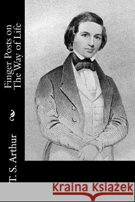 Finger Posts on The Way of Life T. S. Arthur 9781517537838 Createspace - książka