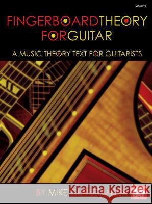 Fingerboard Theory For Guitar: A Music Theory Text for Guitarists Mike Christiansen 9780786665839 Mel Bay Publications,U.S. - książka