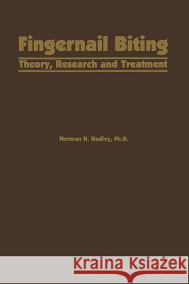 Fingernail Biting: Theory, Research and Treatment Hadley, N. H. 9789401163255 Springer - książka