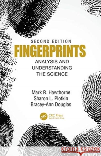 Fingerprints: Analysis and Understanding the Science Mark R. Hawthorne Sharon Plotkin Bracey-Ann Francis Douglas 9780367479503 CRC Press - książka