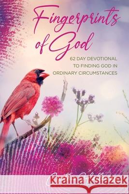 Fingerprints of God: 62 Day Devotional to Finding God in Ordinary Circumstances Cynthia Holloway 9781953114099 Eabooks Publishing - książka