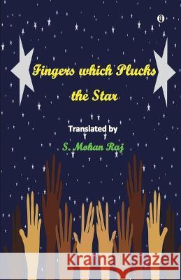 Fingers Which Plucks the Star B Ed M Phil S Mohan Raj M a   9789355330758 Aelay Publish - książka