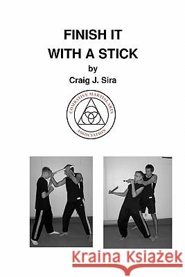 Finish It With A Stick Sira, Craig J. 9781440405747 Createspace - książka