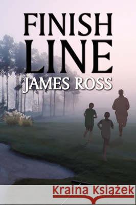 Finish Line James Ross 9781436333269 Xlibris Corporation - książka