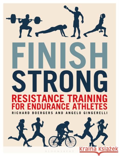 Finish Strong: Resistance Training for Endurance Athletes Richard Boergers Angelo Gingerelli 9781472977434 Bloomsbury Publishing PLC - książka