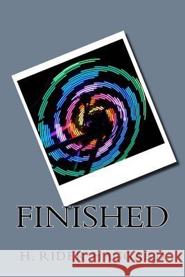 Finished H. Rider Haggard 9781983465000 Createspace Independent Publishing Platform - książka