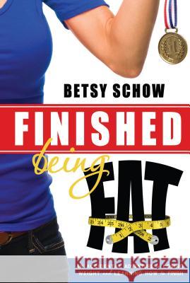 Finished Being Fat: An Accidental Adventure in Losing Weight and Learning How to Finish Betsy Schow 9781462111251 Plain Sight - książka