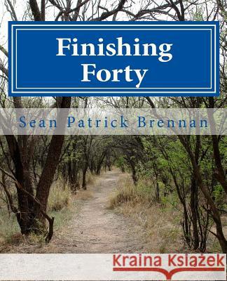 Finishing Forty Sean Patrick Brennan 9781516963171 Createspace - książka