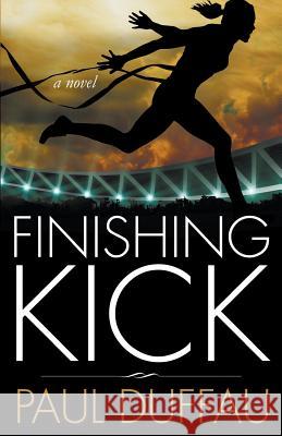 Finishing Kick Paul Duffau 9780988947917 Cruiser Publications LLC - książka