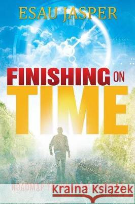 Finishing on Time Esau Jasper 9781545635605 Xulon Press - książka