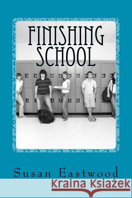 Finishing School: From Playground to the World of Work Mrs Susan Eastwood 9781479130382 Createspace Independent Publishing Platform - książka