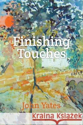 Finishing Touches John Yates 9781803695433 New Generation Publishing - książka