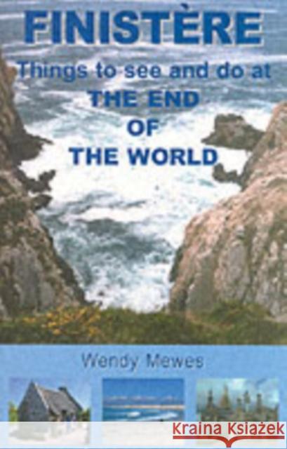 Finistere: Things to See and Do at the End of the World Wendy Mewes, Harold Mewes 9780953600120 Red Dog Books - książka