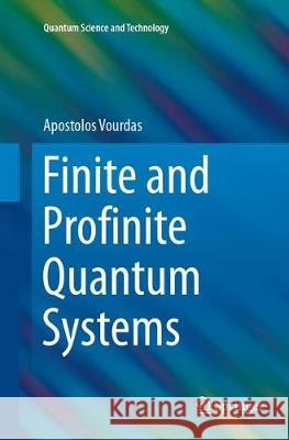 Finite and Profinite Quantum Systems Apostolos Vourdas 9783319866369 Springer - książka