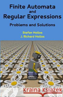 Finite Automata and Regular Expressions: Problems and Solutions Stefan Hollos J. Richard Hollos 9781887187169 Abrazol Publishing - książka