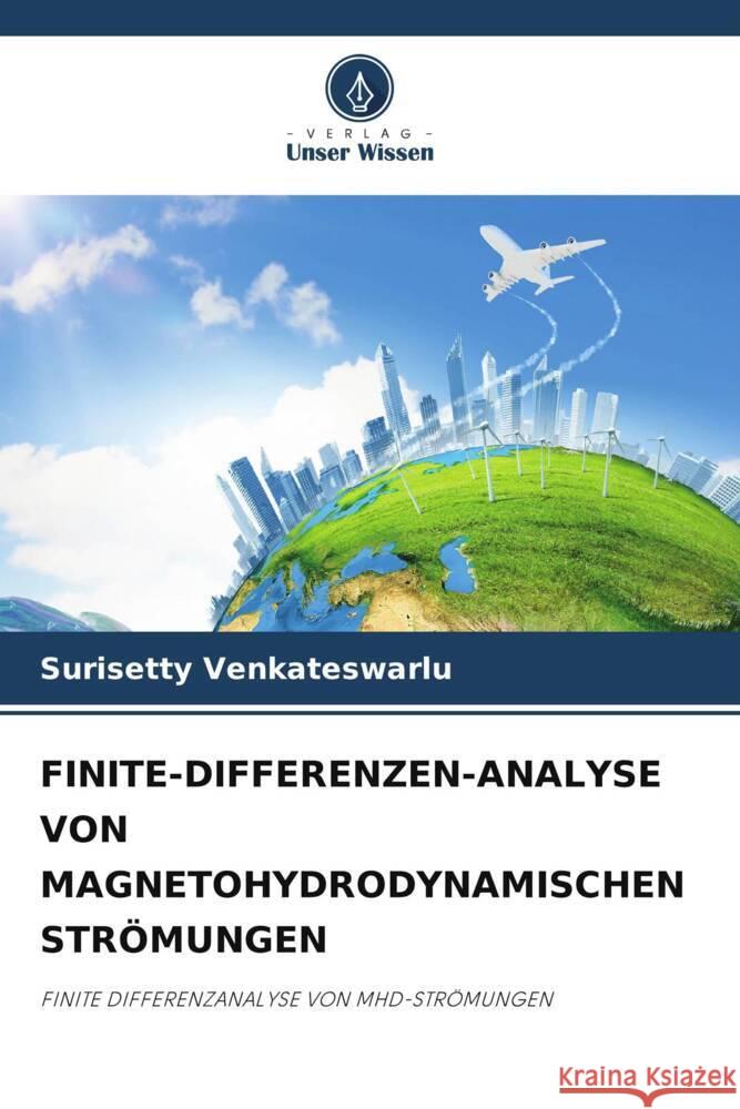 FINITE-DIFFERENZEN-ANALYSE VON MAGNETOHYDRODYNAMISCHEN STRÖMUNGEN Venkateswarlu, Surisetty 9786205087886 Verlag Unser Wissen - książka