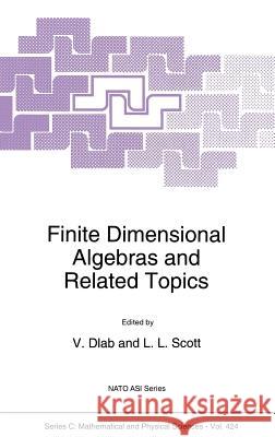 Finite Dimensional Algebras and Related Topics V. Dlab L. L. Scott V. Dlab 9780792327554 Springer - książka