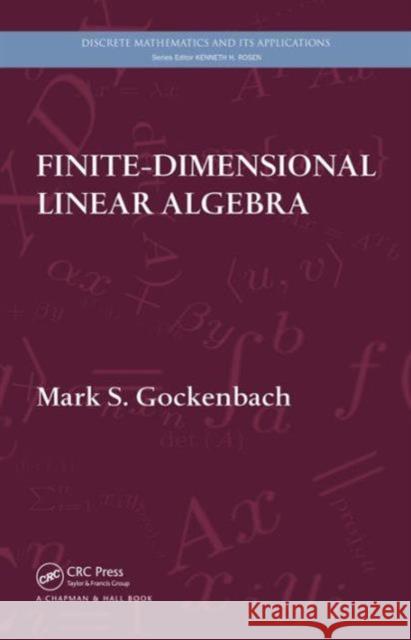 Finite-Dimensional Linear Algebra Mark S. Gockenbach   9781439815632 Taylor & Francis - książka
