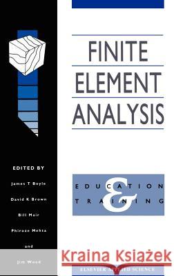 Finite Element Analysis: Education and Training Boyle, J. T. 9781851667062 Springer - książka