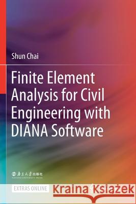 Finite Element Analysis for Civil Engineering with Diana Software Shun Chai 9789811529474 Springer - książka