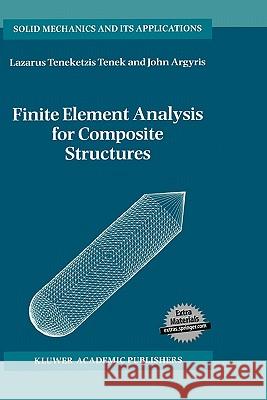 Finite Element Analysis for Composite Structures Lazarus Teneketzis Tenek John Argyris L. T. Tenek 9780792348993 Kluwer Academic Publishers - książka
