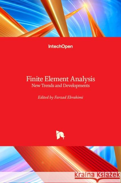 Finite Element Analysis: New Trends and Developments Farzad Ebrahimi 9789535107699 Intechopen - książka