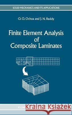 Finite Element Analysis of Composite Laminates O. O. Ochoa J. N. Reddy 9780792311256 Springer - książka