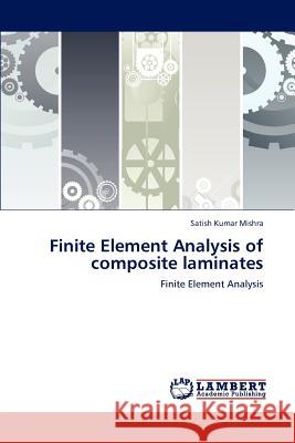 Finite Element Analysis of Composite Laminates Satish Kumar Mishra 9783846582244 LAP Lambert Academic Publishing - książka