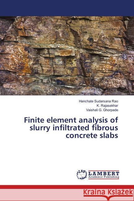 Finite element analysis of slurry infiltrated fibrous concrete slabs Sudarsana Rao, Hanchate; Rajasekhar, K.; G. Ghorpade, Vaishali 9786202070324 LAP Lambert Academic Publishing - książka