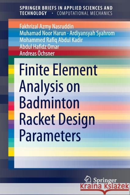 Finite Element Analysis on Badminton Racket Design Parameters Fakhrizal Azmy Nasruddin Ardiyansyah Syahrom Muhamad Noor Harun 9783319217345 Springer - książka