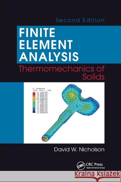 Finite Element Analysis: Thermomechanics of Solids, Second Edition David W. Nicholson 9780367387433 CRC Press - książka