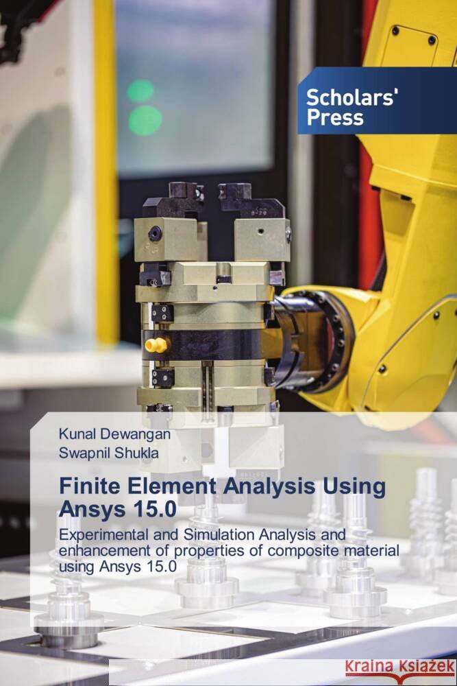 Finite Element Analysis Using Ansys 15.0 Kunal Dewangan, Swapnil Shukla 9786138973263 Scholars' Press - książka