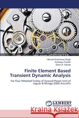 Finite Element Based Transient Dynamic Analysis Wagh, Hemant Krishnarao 9783659627866 LAP Lambert Academic Publishing - książka