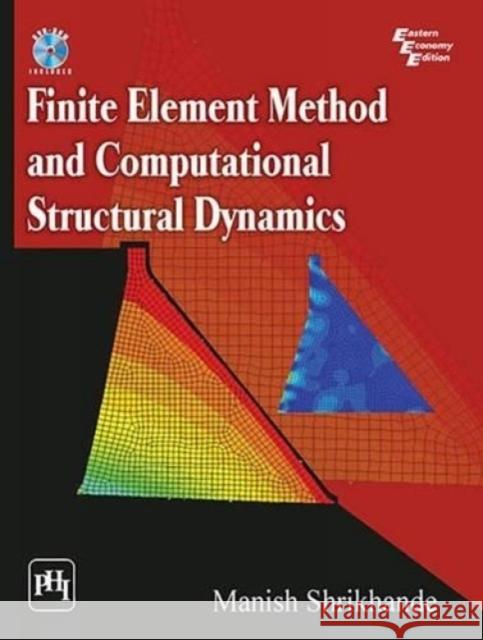 Finite Element Method and Computational Structural Dynamics  Shrikhande, Manish 9788120349957  - książka