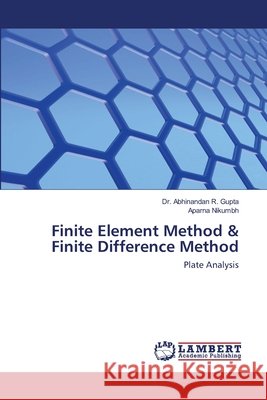 Finite Element Method & Finite Difference Method Dr Abhinandan R Gupta, Aparna Nikumbh 9786202666084 LAP Lambert Academic Publishing - książka