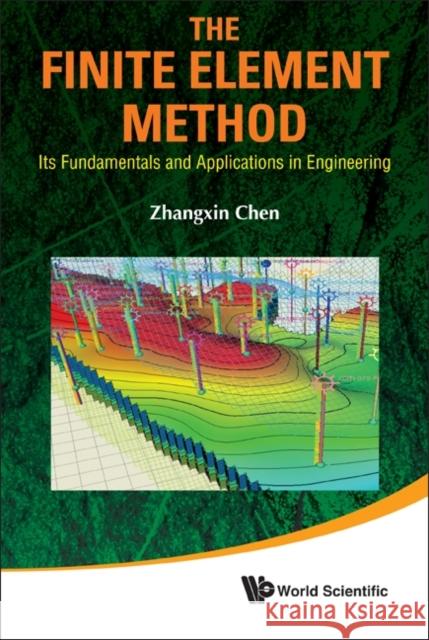 Finite Element Method, The: Its Fundamentals and Applications in Engineering Chen, John Zhangxin 9789814350563 World Scientific Publishing Company - książka