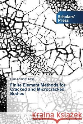 Finite Element Methods for Cracked and Microcracked Bodies Stazi Furio Lorenzo   9783639706574 Scholars' Press - książka
