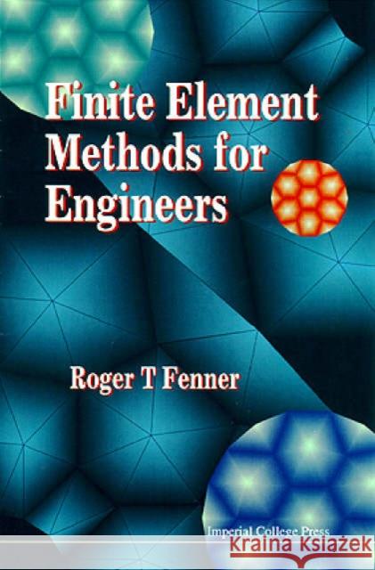 Finite Element Methods for Engineers Fenner, Roger T. 9781860940958 IMPERIAL COLLEGE PRESS - książka
