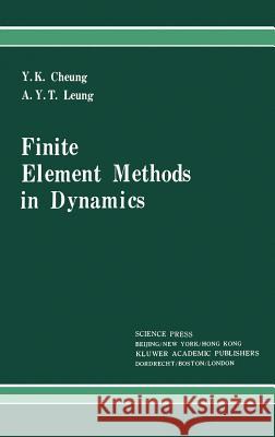 Finite Element Methods in Dynamics Y. K. Cheung A. Y. T. Leung 9780792313137 Springer - książka