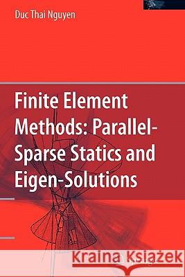 Finite Element Methods:: Parallel-Sparse Statics and Eigen-Solutions Nguyen, Duc Thai 9781441939852 Springer - książka