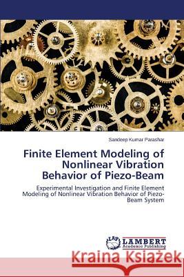 Finite Element Modeling of Nonlinear Vibration Behavior of Piezo-Beam Parashar Sandeep Kumar 9783659763731 LAP Lambert Academic Publishing - książka