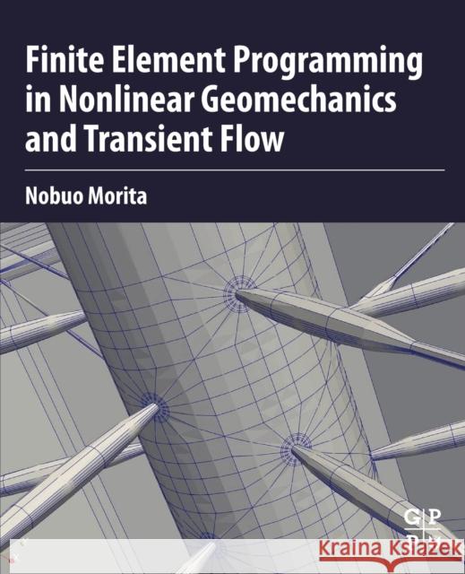 Finite Element Programming in Non-Linear Geomechanics and Transient Flow Nobuo Morita 9780323911122 Gulf Professional Publishing - książka