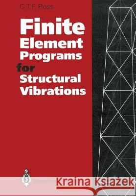 Finite Element Programs for Structural Vibrations Ross C T F 9781447118886 Springer - książka