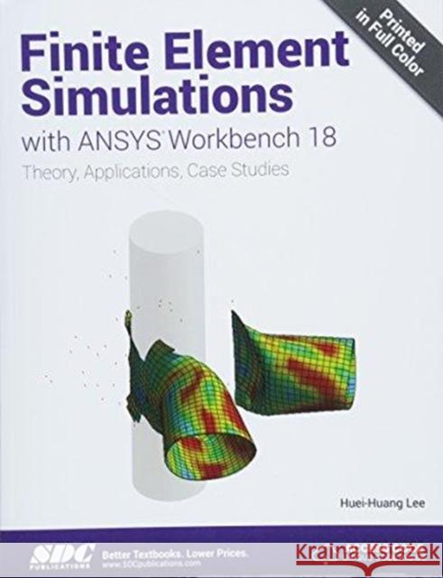 Finite Element Simulations with Ansys Workbench 18 Lee, Huei-Huang 9781630571733 TAYLOR & FRANCIS - książka