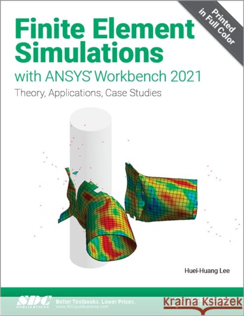 Finite Element Simulations with Ansys Workbench 2021 Huei-Huang Lee 9781630574567 SDC Publications - książka