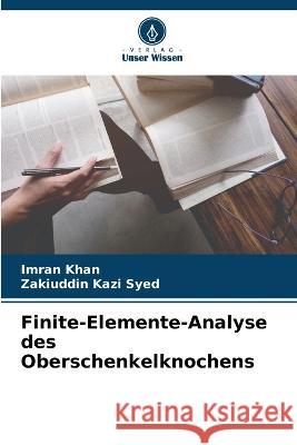 Finite-Elemente-Analyse des Oberschenkelknochens Imran Khan Zakiuddin Kaz 9786205710371 Verlag Unser Wissen - książka