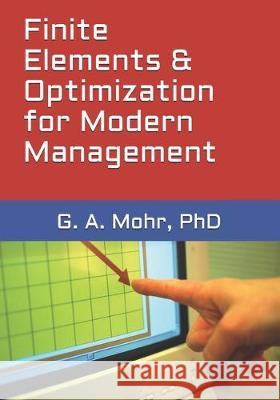 Finite Elements & Optimization for Modern Management G. A. Moh 9781698393452 Independently Published - książka