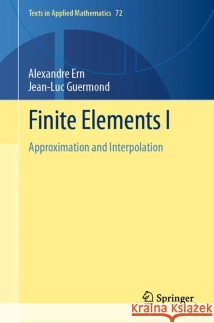 Finite Elements I: Approximation and Interpolation Alexandre Ern Jean-Luc Guermond 9783030563400 Springer - książka