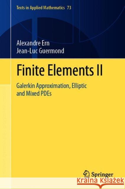 Finite Elements II: Galerkin Approximation, Elliptic and Mixed Pdes Ern, Alexandre 9783030569228 Springer - książka