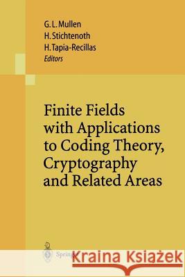 Finite Fields with Applications to Coding Theory, Cryptography and Related Areas: Proceedings of the Sixth International Conference on Finite Fields a Mullen, Gary L. 9783642639760 Springer - książka